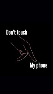 dont touch my phone